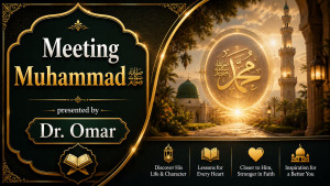  Meeting Muhammad ﷺ presented by Dr. Omar