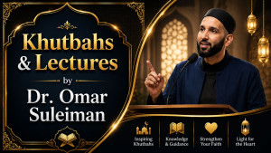  Khutbahs & Lectures by Dr. Omar Suleiman